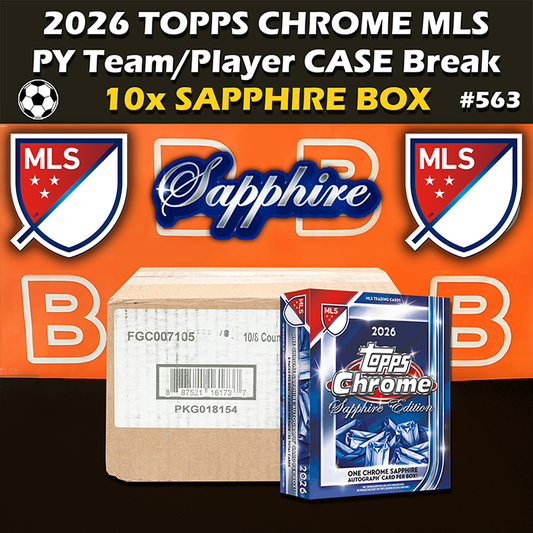 -                     Group Break # 563 - 2026 Topps Chrome MLS Sapphire Case Major League Soccer (10-box) PYT / PYP